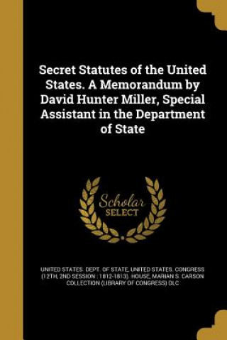 Kniha SECRET STATUTES OF THE US A ME David Hunter 1875 Miller