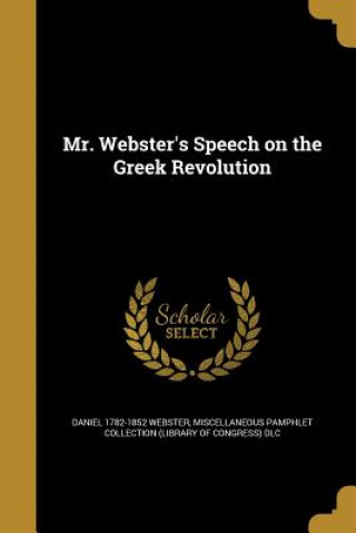 Carte MR WEB SPEECH ON THE GREEK REV Daniel 1782-1852 Webster