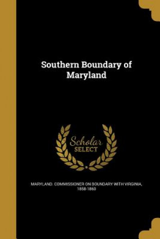 Książka SOUTHERN BOUNDARY OF MARYLAND Maryland Commissioner on Boundary with