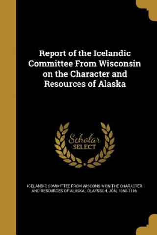 Knjiga REPORT OF THE ICELANDIC COMMIT Icelandic Committee from Wisconsin on Th