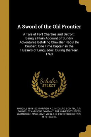Carte SWORD OF THE OLD FRONTIER Randall 1858-1923 Parrish