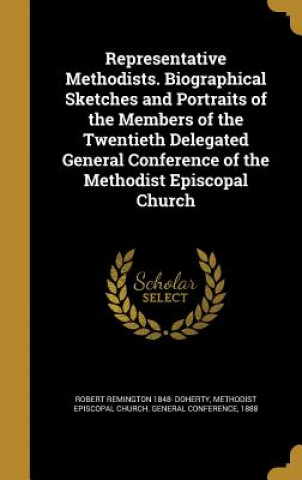 Kniha REPRESENTATIVE METHODISTS BIOG Robert Remington 1848 Doherty