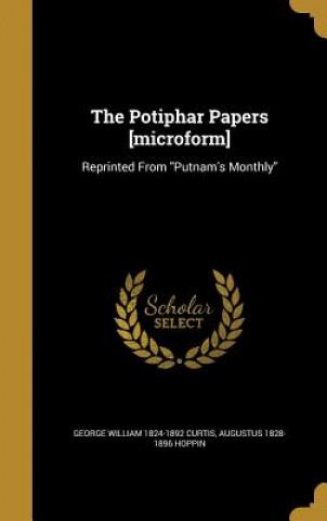 Книга POTIPHAR PAPERS MICROFORM George William 1824-1892 Curtis