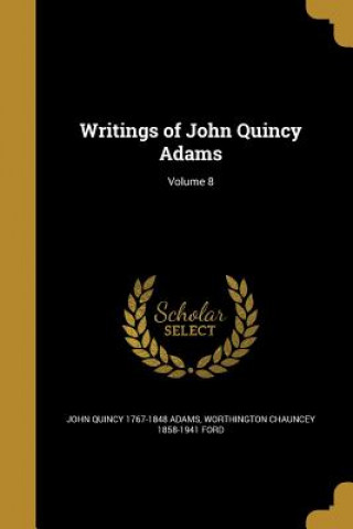 Carte WRITINGS OF JOHN QUINCY ADAMS John Quincy 1767-1848 Adams