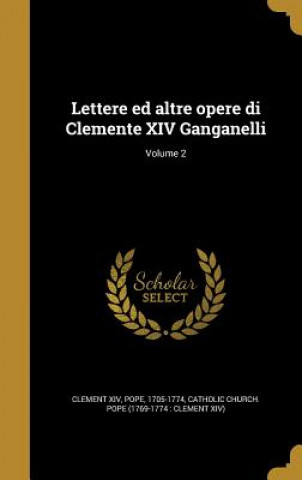 Kniha ITA-LETTERE ED ALTRE OPERE DI Pope 1705-1774 Clement XIV