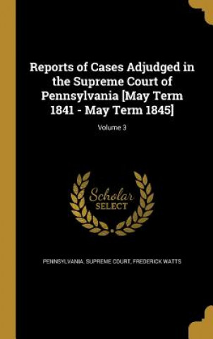 Kniha REPORTS OF CASES ADJUDGED IN T Frederick Watts