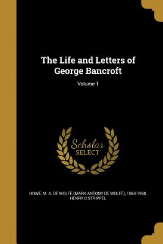 Carte LIFE & LETTERS OF GEORGE BANCR Henry C. Strippel