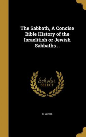 Boek SABBATH A CONCISE BIBLE HIST O R. Curtis