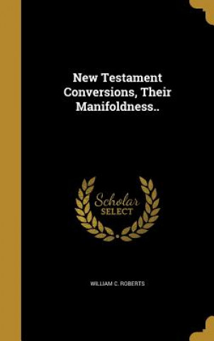 Livro NT CONVERSIONS THEIR MANIFOLDN William C. Roberts