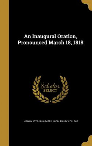 Book INAUGURAL ORATION PRONOUNCED M Joshua 1776-1854 Bates