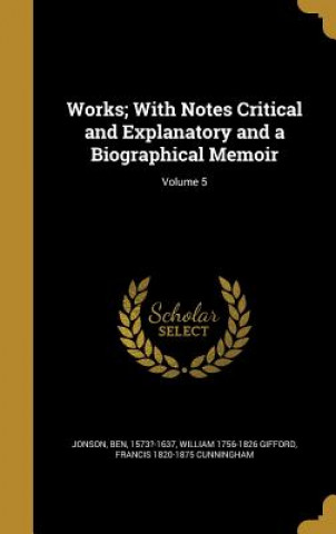 Kniha WORKS W/NOTES CRITICAL & EXPLA William 1756-1826 Gifford