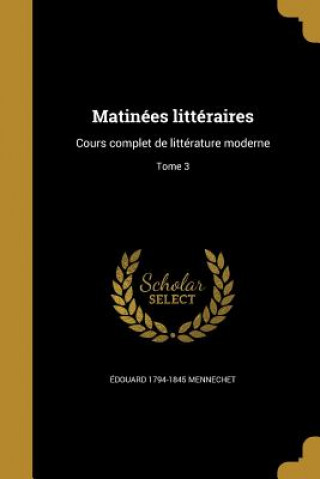 Książka FRE-MATINEES LITTERAIRES Edouard 1794-1845 Mennechet