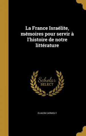 Kniha FRE-FRANCE ISRAELITE MEMOIRES Eliacin Carmoly