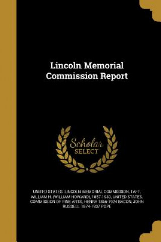 Книга LINCOLN MEMORIAL COMM REPORT United States Lincoln Memorial Commissi