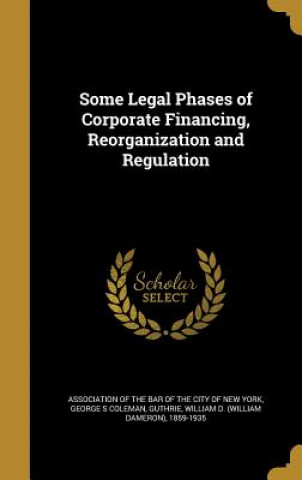 Kniha SOME LEGAL PHASES OF CORPORATE Francis Lynde Stetson