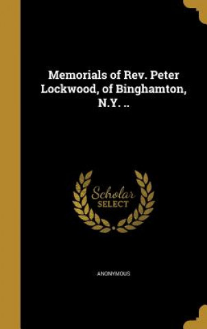 Carte MEMORIALS OF REV PETER LOCKWOO 