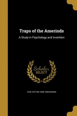 Libro TRAPS OF THE AMERINDS Otis Tufton 1838-1908 Mason