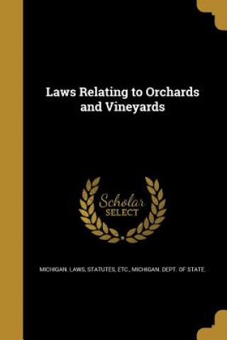 Kniha LAWS RELATING TO ORCHARDS & VI Statutes Etc Michigan Laws