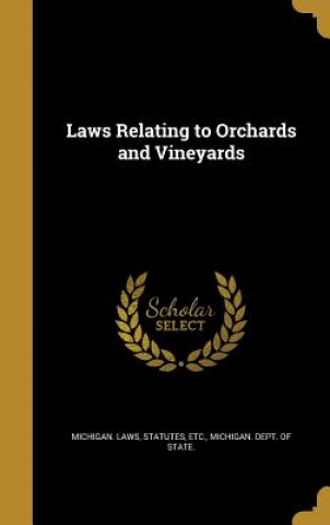 Kniha LAWS RELATING TO ORCHARDS & VI Statutes Etc Michigan Laws