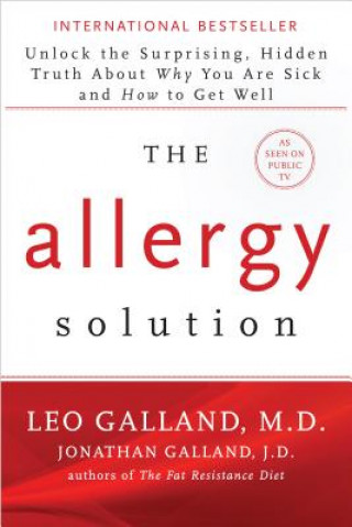 Könyv The Allergy Solution: Unlock the Surprising, Hidden Truth about Why You Are Sick and How to Get Well Leo Galland