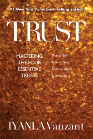 Carte Trust: Mastering the Four Essential Trusts: Trust in Self, Trust in God, Trust in Others, Trust in Life Iyanla Vanzant