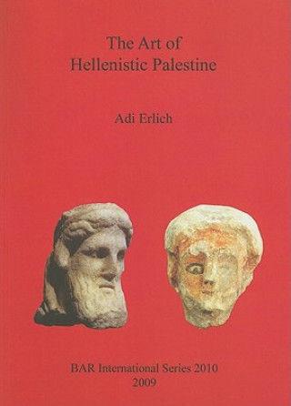 Książka Art of Hellenistic Palestine Adi Erlich