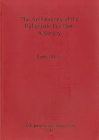 Könyv Archaeology of the Hellenistic Far East Rachel Mairs