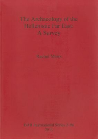 Книга Archaeology of the Hellenistic Far East Rachel Mairs