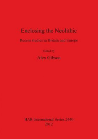 Carte Enclosing the Neolithic Alex Gibson