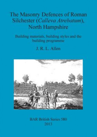 Könyv Masonry Defences of Roman Silchester (Calleva Atrebatum) North Hampshire J. R. Allen