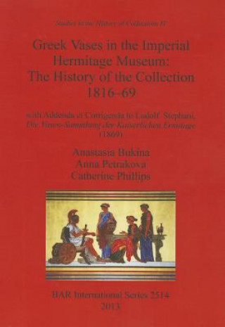 Kniha Greek Vases in the Imperial Hermitage Museum: The History of the Collection 1816-69 Anastasi Bukina