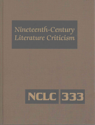 Książka Nineteenth-Century Literature Criticism: Excerpts from Criticism of the Works of Nineteenth-Century Novelists, Poets, Playwrights, Short-Story Writers Gale Cengage Learning