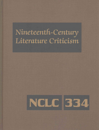 Buch Nineteenth-Century Literature Criticism: Excerpts from Criticism of the Works of Nineteenth-Century Novelists, Poets, Playwrights, Short-Story Writers Gale Cengage Learning