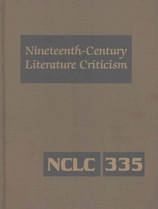 Książka Nineteenth-Century Literature Criticism: Excerpts from Criticism of the Works of Nineteenth-Century Novelists, Poets, Playwrights, Short-Story Writers Gale Cengage Learning