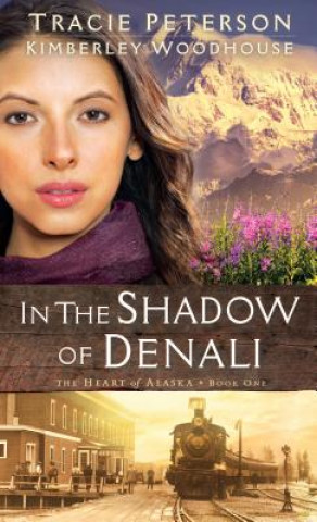 Carte In the Shadow of Denali Tracie Peterson