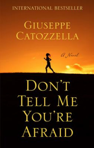 Kniha DONT TELL ME YOURE AFRAID -LP Giuseppe Catozzella