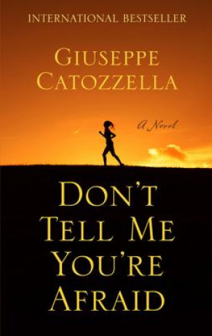 Książka DONT TELL ME YOURE AFRAID -LP Giuseppe Catozzella