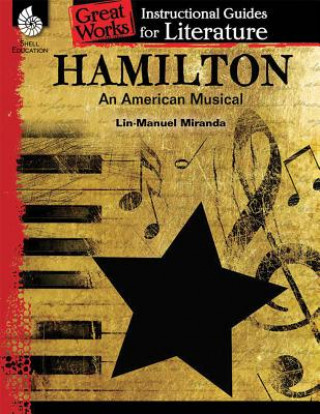 Книга Hamilton: An American Musical: An Instructional Guide for Literature Dona Herweck Rice