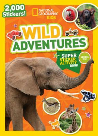Kniha National Geographic Kids Wild Adventures Super Sticker Activity Book National Geographic Kids