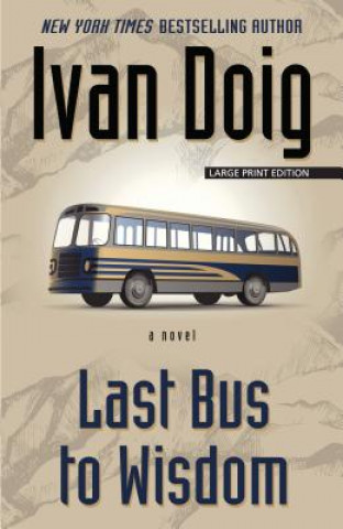 Könyv LAST BUS TO WISDOM Ivan Doig