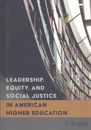 Libro Leadership, Equity, and Social Justice in American Higher Education C. P. Gause