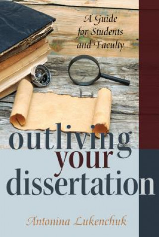 Libro Outliving Your Dissertation Antonina Lukenchuk