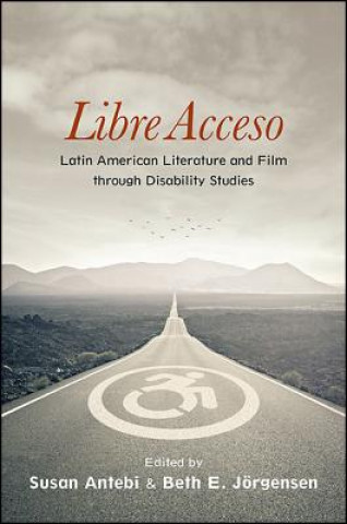 Книга Libre Acceso: Latin American Literature and Film Through Disability Studies Susan Antebi