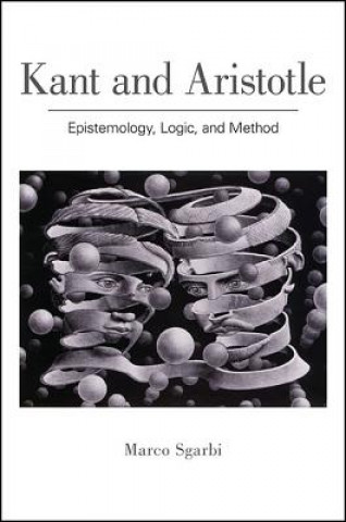 Książka Kant and Aristotle: Epistemology, Logic, and Method Marco Sgarbi