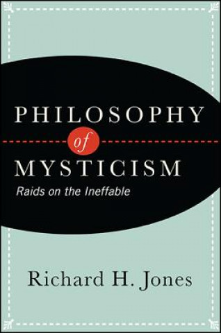 Carte Philosophy of Mysticism: Raids on the Ineffable Richard H. Jones