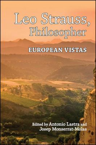 Carte Leo Strauss, Philosopher: European Vistas Antonio Lastra