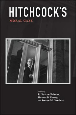Carte Hitchcock's Moral Gaze R. Barton Palmer