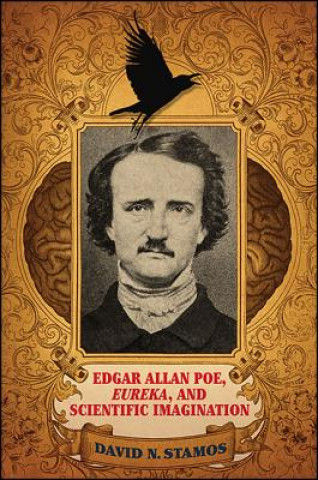 Książka Edgar Allan Poe, Eureka, and Scientific Imagination David N. Stamos