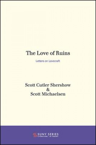 Книга The Love of Ruins: Letters on Lovecraft Scott Cutler Shershow