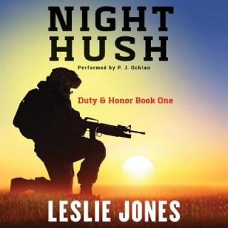 Hanganyagok Night Hush: Duty & Honor Book One Leslie Jones